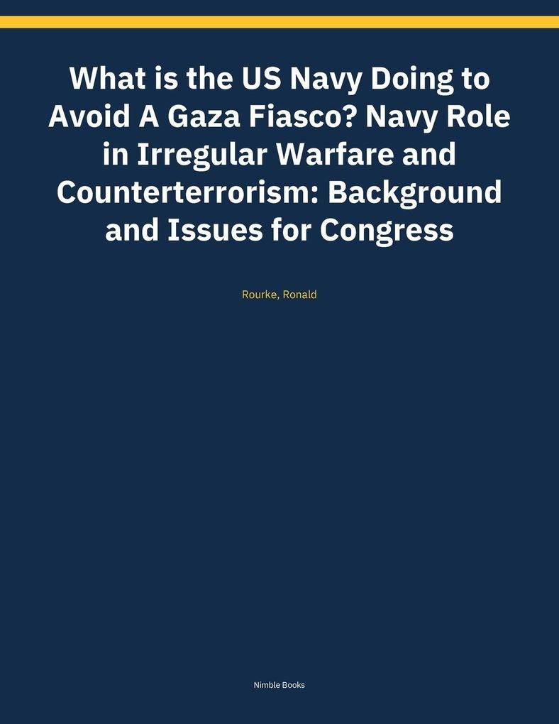 What is the US Navy Doing to Avoid A Gaza Fiasco? Navy Role in Irregular Warfare and Counterterrorism