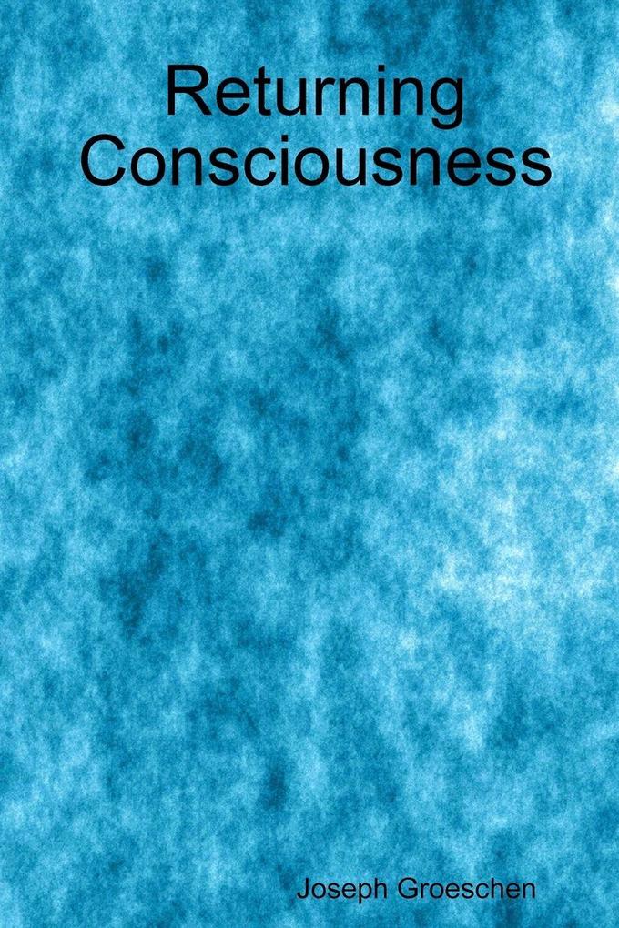 Returning Consciousness