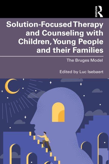 Solution-Focused Therapy and Counseling with Children Young People and Their Families