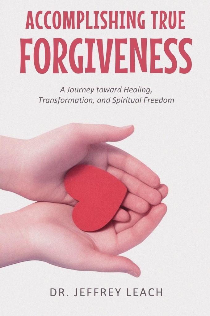 ACCOMPLISHING TRUE FORGIVENESS