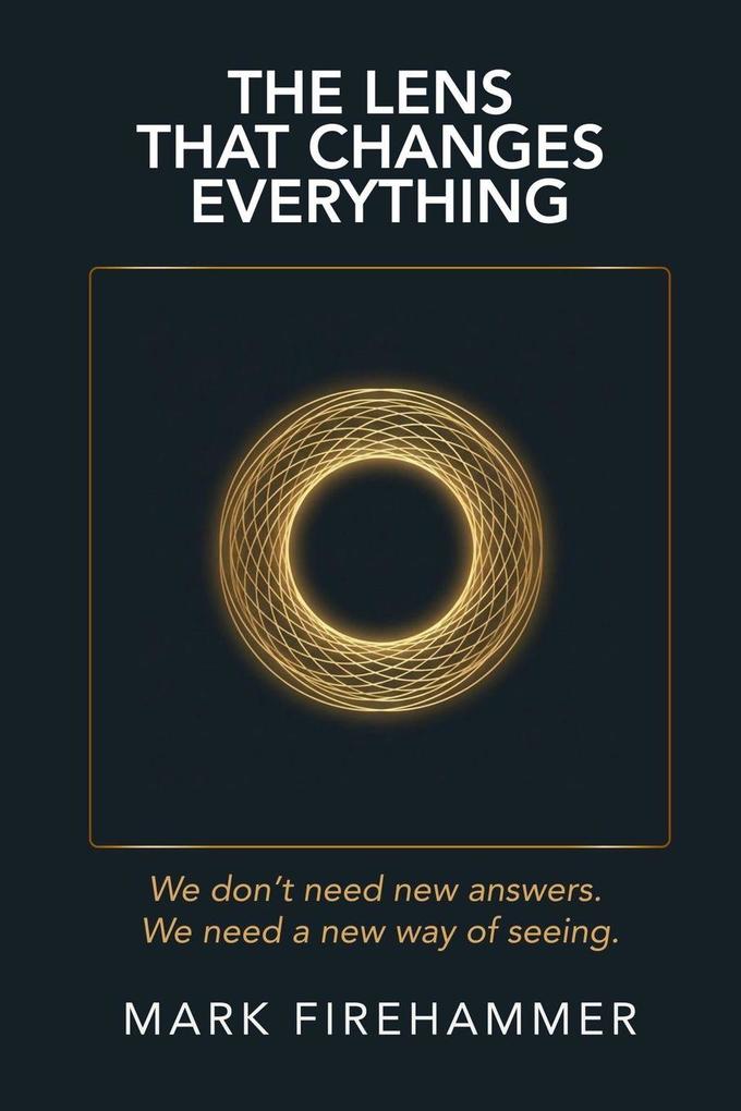 The Lens That Changes Everything