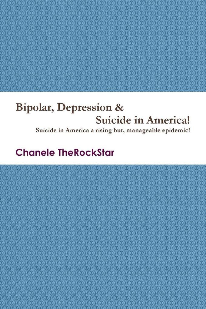 Bipolar Depression & Suicide in America!Suicide in America a rising but manageable epidemic!