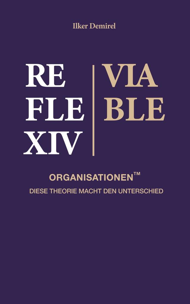 Reflexiv-Viable Organisationen(TM) (RVO®) - Eine neue Organisationstheorie für komplexe Umgebungen und das KI-Zeitalter
