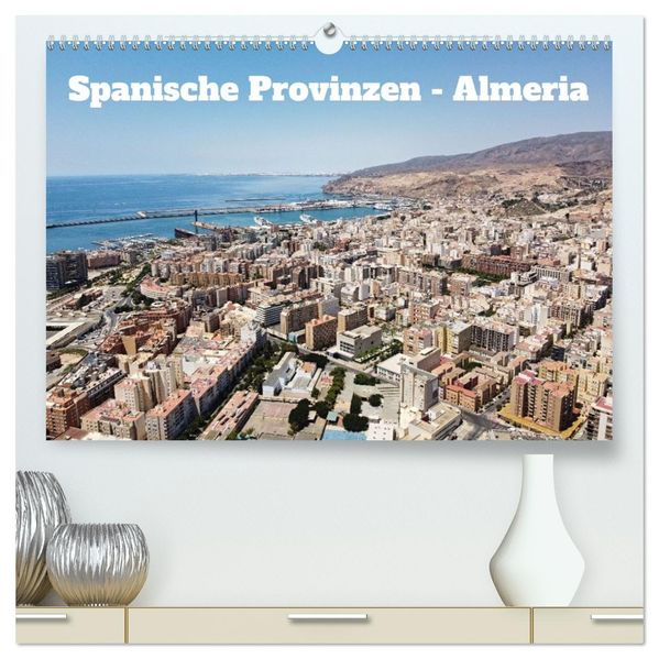 Spanische Provinzen - Almeria (hochwertiger Premium Wandkalender 2027 DIN A2 quer) Kunstdruck in Hochglanz