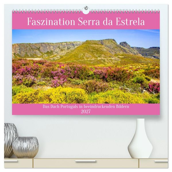 Faszination Serra da Estrela (hochwertiger Premium Wandkalender 2027 DIN A2 quer) Kunstdruck in Hochglanz
