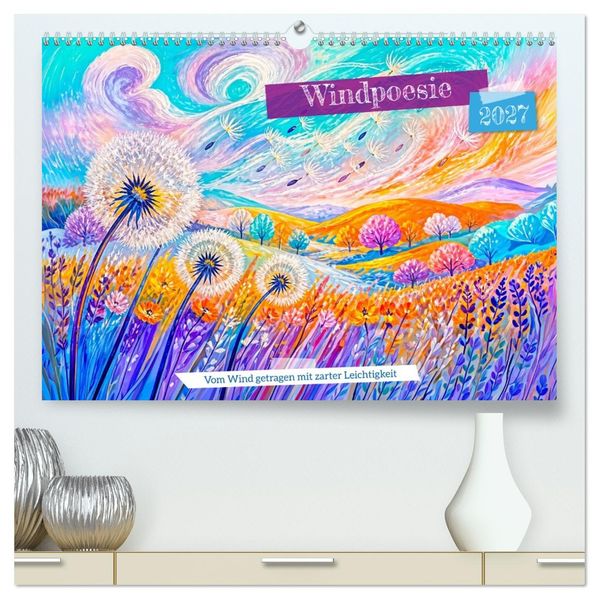 Windpoesie - Vom Wind getragen mit zarter Leichtigkeit (hochwertiger Premium Wandkalender 2027 DIN A2 quer) Kunstdruck in Hochglanz