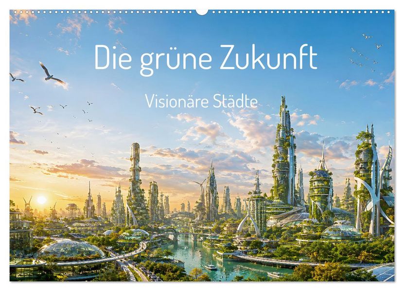 Die grüne Zukunft - Visionäre Städte (Wandkalender 2027 DIN A2 quer) CALVENDO Monatskalender