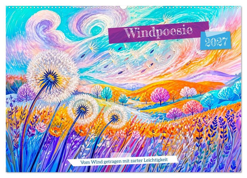 Windpoesie - Vom Wind getragen mit zarter Leichtigkeit (Wandkalender 2027 DIN A2 quer) CALVENDO Monatskalender