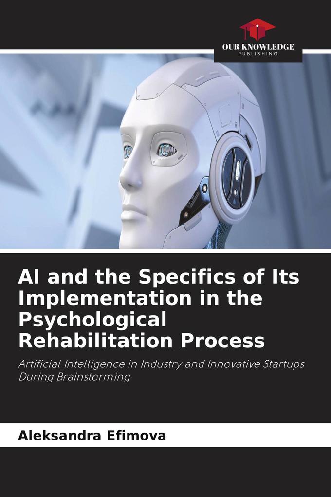 AI and the Specifics of Its Implementation in the Psychological Rehabilitation Process