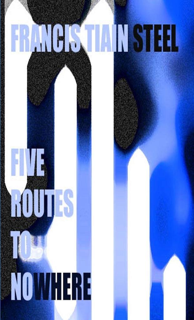 Five Routes To Nowhere (Second Edition)