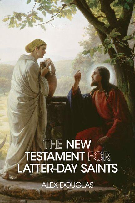 The New Testament for Latter-Day Saints