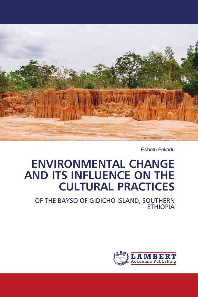 ENVIRONMENTAL CHANGE AND ITS INFLUENCE ON THE CULTURAL PRACTICES