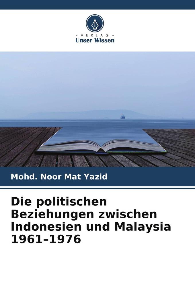 Die politischen Beziehungen zwischen Indonesien und Malaysia 1961-1976