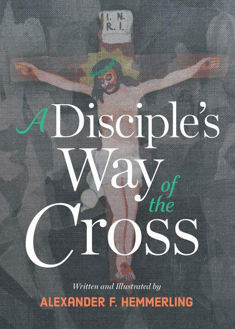A Disciple's Way of the Cross