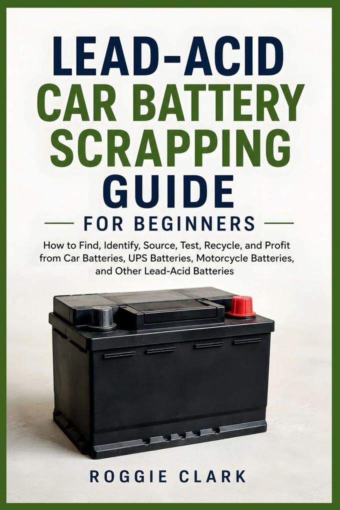 Lead-Acid Car Battery Scrapping Guide for Beginners