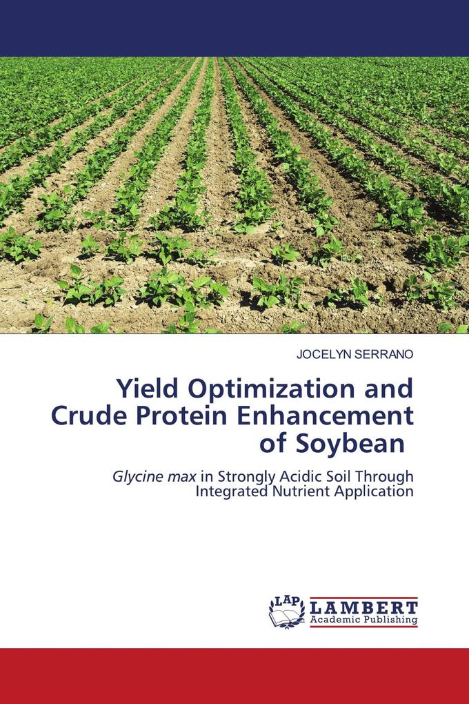 Yield Optimization and Crude Protein Enhancement of Soybean