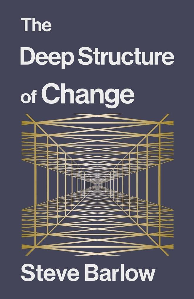 The Deep Structure of Change