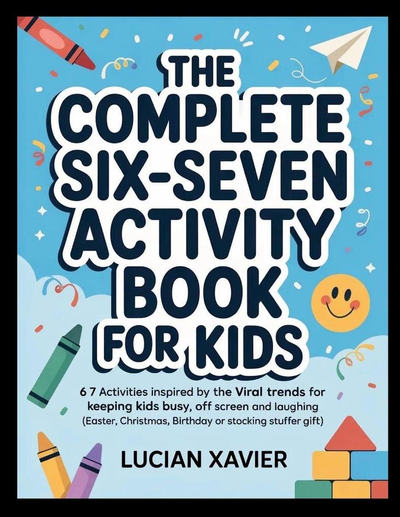 The Complete Six-Seven Activity Book for Kids