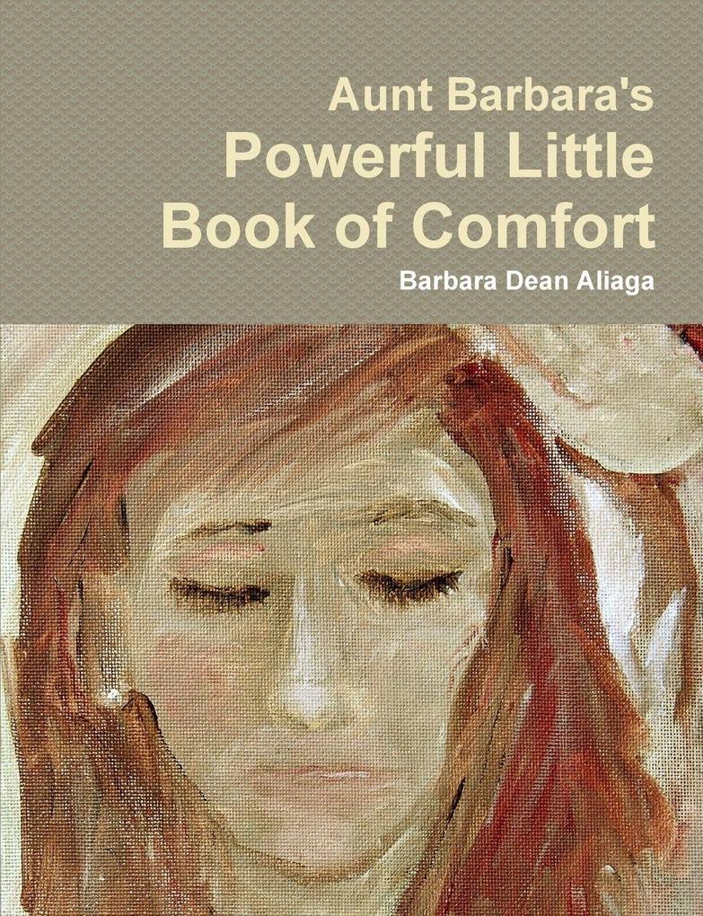 Aunt Barbara's Powerful Little Book of Comfort