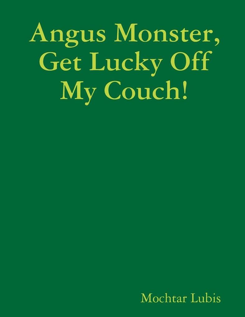 Angus Monster Get Lucky Off My Couch!