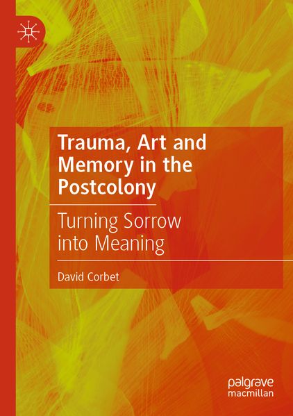 Trauma Art and Memory in the Postcolony