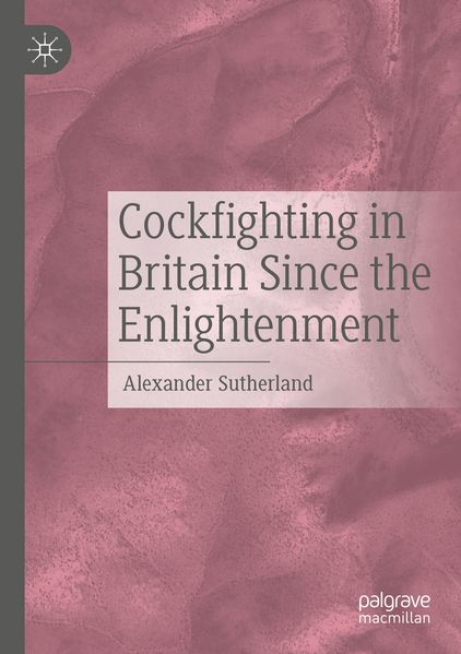 Cockfighting in Britain Since the Enlightenment