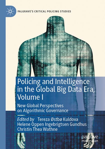 Policing and Intelligence in the Global Big Data Era Volume I
