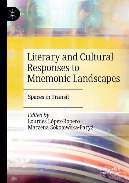 Literary and Cultural Responses to Mnemonic Landscapes
