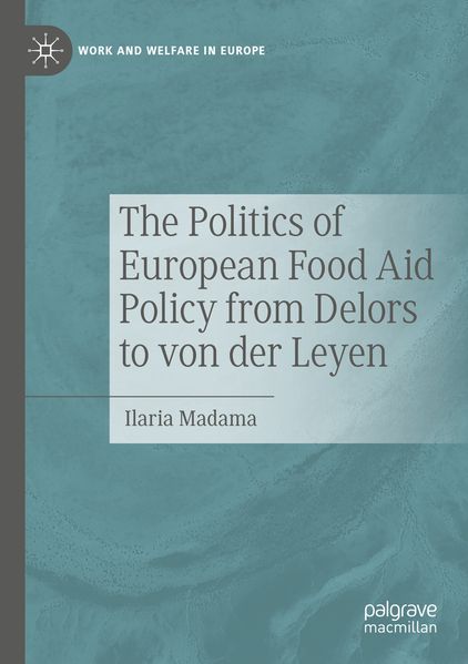 The Politics of European Food Aid Policy from Delors to von der Leyen