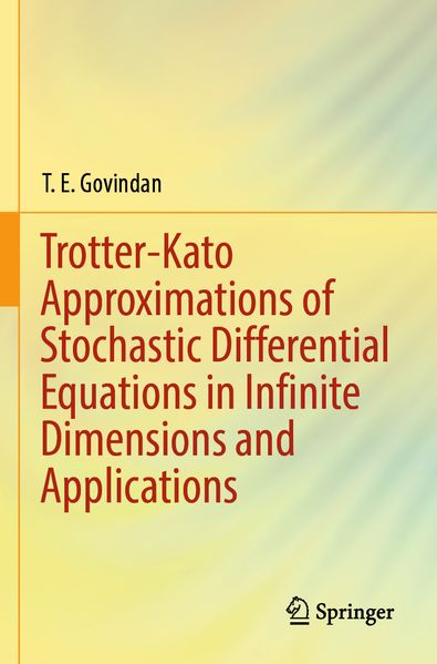 Trotter-Kato Approximations of Stochastic Differential Equations in Infinite Dimensions and Applications