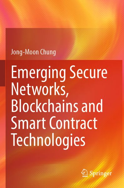 Emerging Secure Networks Blockchains and Smart Contract Technologies