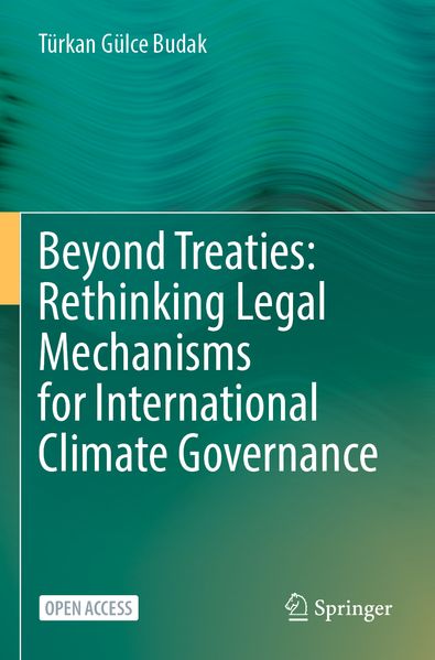 Beyond Treaties: Rethinking Legal Mechanisms for International Climate Governance