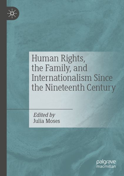 Human Rights the Family and Internationalism Since the Nineteenth Century