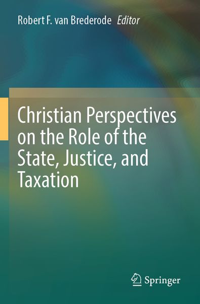 Christian Perspectives on the Role of the State Justice and Taxation