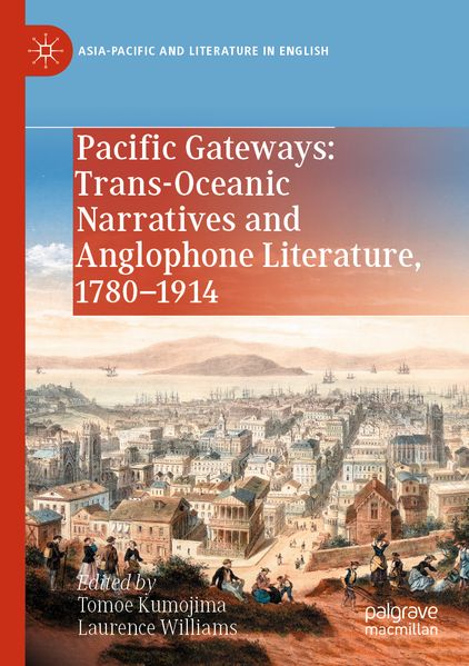 Pacific Gateways: Trans-Oceanic Narratives and Anglophone Literature 1780-1914