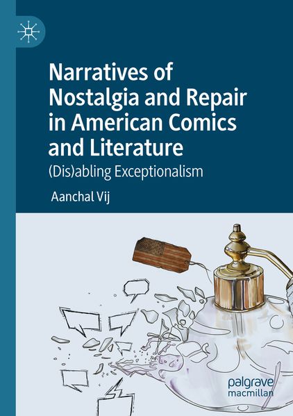 Narratives of Nostalgia and Repair in American Comics and Literature