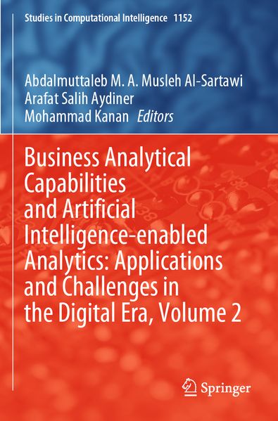 Business Analytical Capabilities and Artificial Intelligence-enabled Analytics: Applications and Challenges in the Digital Era Volume 2