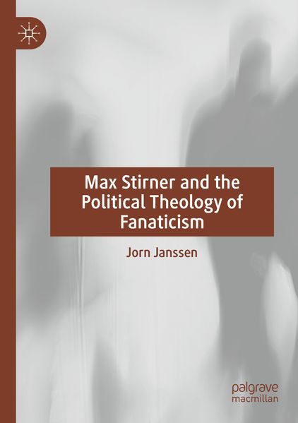 Max Stirner and the Political Theology of Fanaticism