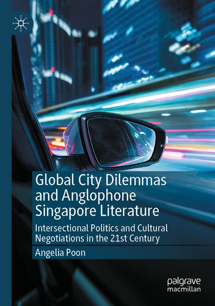Global City Dilemmas and Anglophone Singapore Literature