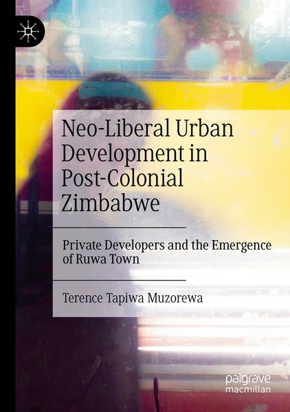 Neo-Liberal Urban Development in Post-Colonial Zimbabwe