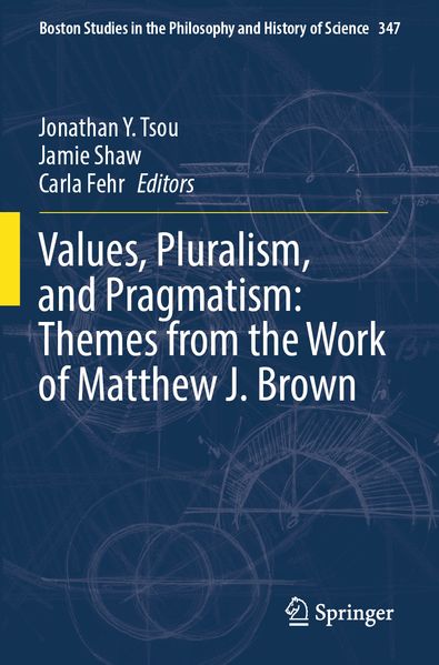 Values Pluralism and Pragmatism: Themes from the Work of Matthew J. Brown
