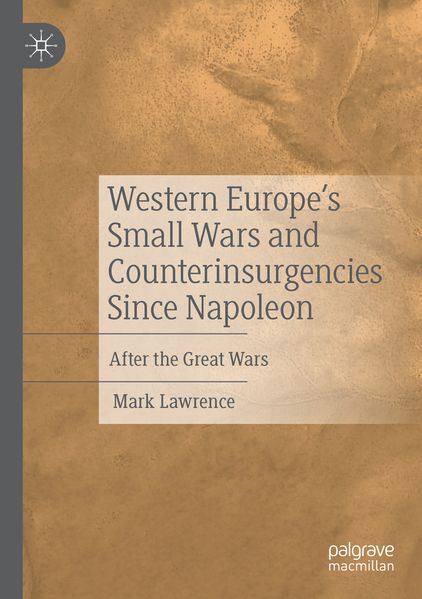 Western Europe's Small Wars and Counterinsurgencies Since Napoleon