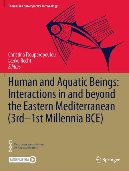 Human and Aquatic Beings: Interactions in and beyond the Eastern Mediterranean (3rd-1st Millennia BCE)