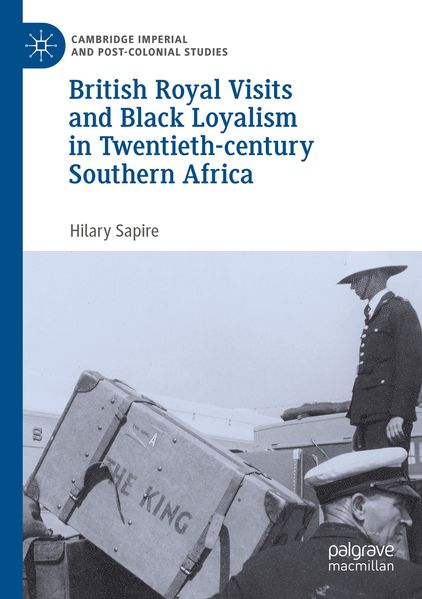 British Royal Visits and Black Loyalism in Twentieth-century Southern Africa