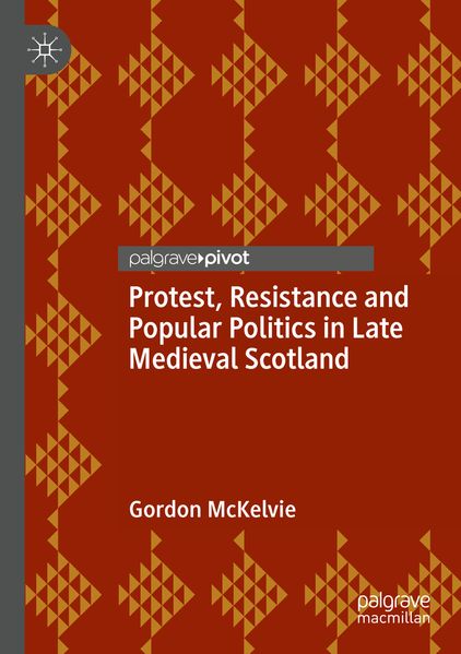 Protest Resistance and Popular Politics in Late Medieval Scotland