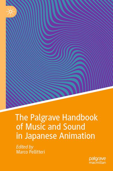The Palgrave Handbook of Music and Sound in Japanese Animation