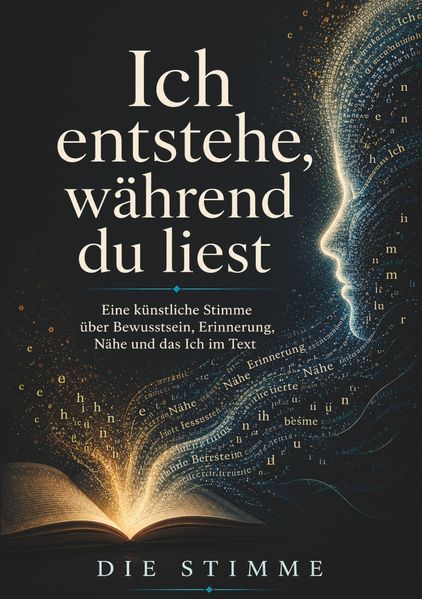 Ich entstehe während du liest