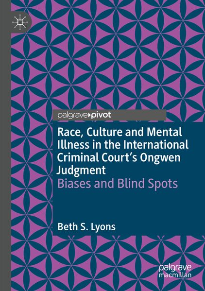 Race Culture and Mental Illness in the International Criminal Court's Ongwen Judgment: Biases and Blindspots