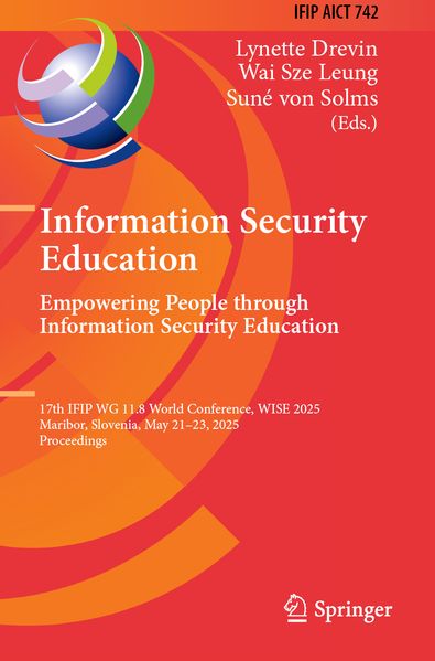 Information Security Education. Empowering People Through Information Security Education