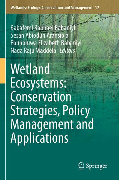 Wetland Ecosystems: Conservation Strategies Policy Management and Applications